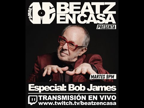 No.12 / @DJDmoe Especial: 🔥 @bobjamesmusic 🔥 / BEATZ EN CASA 7ª TEMPORADA