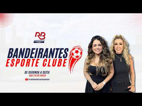 🔴Rádio Bandeirantes Goiânia - AO VIVO - (BANDEIRANTES ESPORTE CLUBE)  - 20/07/2026