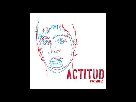 Parientes - Actitud