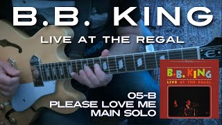 B.B. KING LESSON-05b : - &quot;Please Love Me&quot;  MAIN Guitar solo (Live at the Regal)