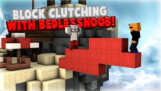 Block Clutching on Bedlessnoob!