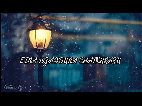 EINA NGAODUNA CHATKHRASU - Short Lyrics- video
