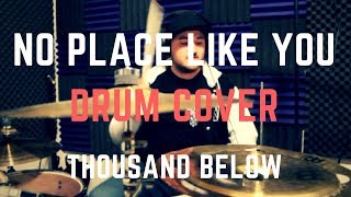 No Place Like You - Thousand Below (Drum Cover)