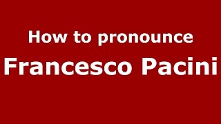 How to pronounce Francesco Pacini