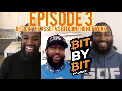 Bit By Bit Episode 3: Bitcoin the Network Vs Bitcoin the Asset