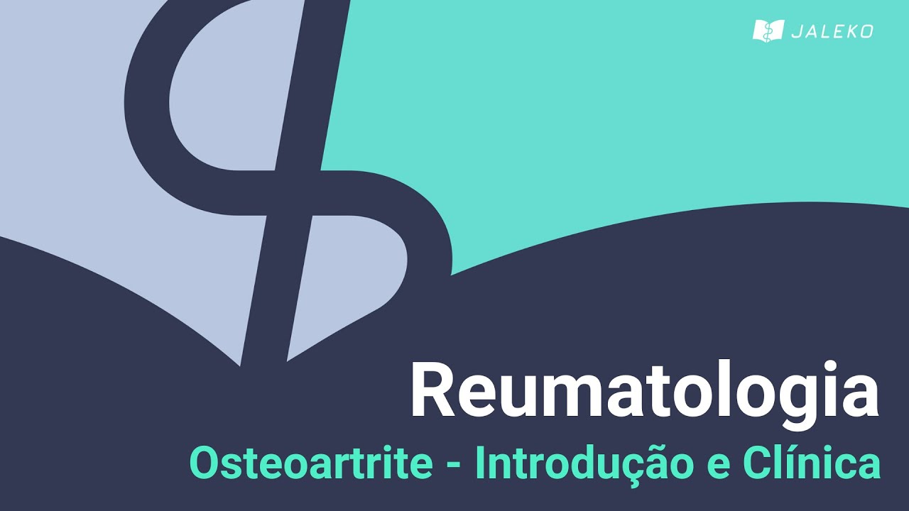 Reumatologia: Osteoartrite - Introdução e Clínica