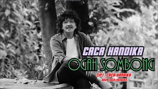 Download lagu CACA HANDIKA OGAH SOMBONG CIPT CACA HANDIKA HAYA R... mp3