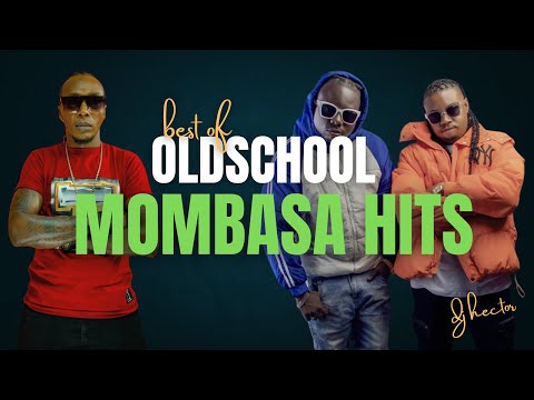Old-School Mombasa  Hits mixx Dj Hector 001 Susumila Escobar Babake Fat S Chikuzee Jacugaz Watuwazim