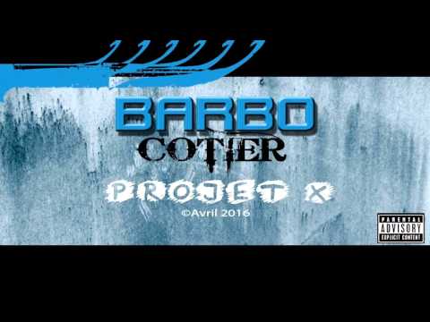 Barbo Cotier   Projet X (Audio Offciel)