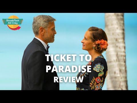Ticket to Paradise movie review - Breakfast All Day