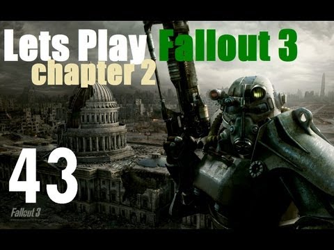 Lets Play Fallout 3 : Ch 2 Episode 43