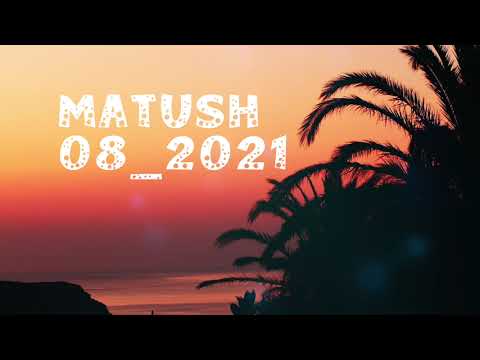 MATUSH - 08_2021 DJ SET