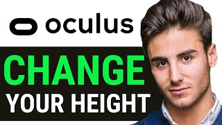 UPDATED 2025! How to Change Your Height on Oculus Quest 2