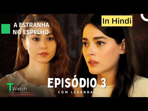 Stranger in the mirror episode 3 in Hindi | Aynadaki Yabanci | Turkish drama 2025 | 