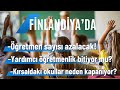 Finlandiya’da okullar birbir kapanıyor/Öğretmen sayısı azaltılacak/Sınıfta 2 öğretmen olmayacak mı?