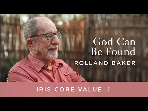 Rolland Baker - Iris Core Values: 1. God Can Be Found