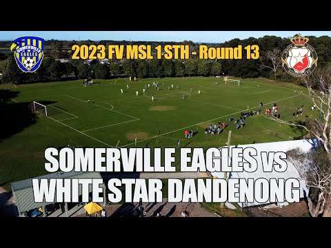 2023 FV MSL 4 Sth, Rd 13 - Somerville Eagles v White Star Dandenong