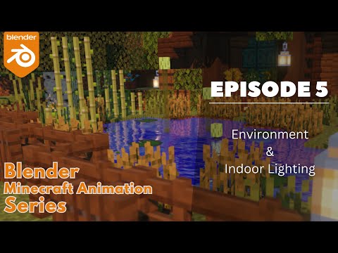 Episode 5: Environment/Indoor Lighting | Create Minecraft Animations using Blender