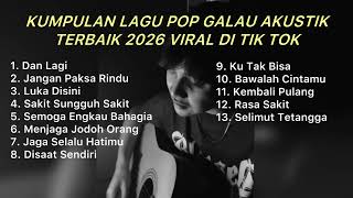 Download lagu KUMPULAN LAGU POP GALAU AKUSTIK TERBAIK 2026 VIRAL DI TIK TOK || Playlist Lagu Galau Brutall mp3