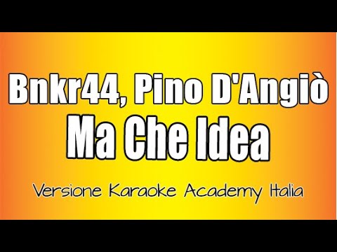 Bnkr44 - Pino D'angiò - Ma che idea (Versione Karaoke Academy Italia)
