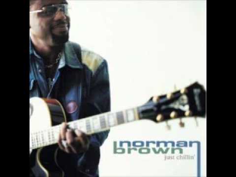 Norman Brown - Just Chillin' ( Full Album, 2002)