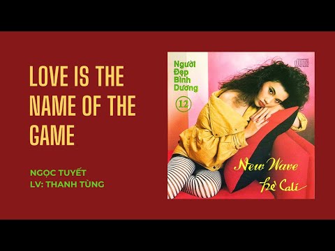 Ngọc Tuyết - Love Is The Name Of The Game (LV: Thanh Tùng)