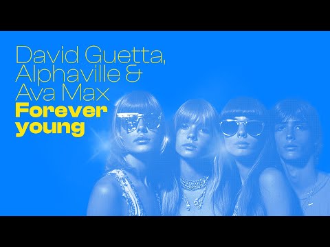 Forever Young - David Guetta, Alphaville & Ava Max