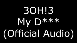 3OH!3 My D*** (Official Audio)