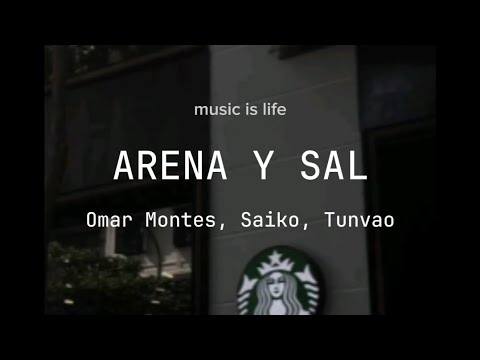 Arena y sal - Omar Montes, Saiko, Tunvao (letra-lyrics)