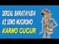 Serial Baratayuda Ki Seno Nugroho KARNO GUGUR