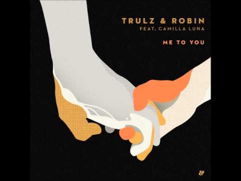 Trulz & Robin feat. Camilla Luna - Me To You (Sex Judas Remix)