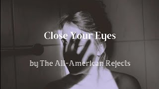 Close Your Eyes - The All-American Rejects (lyrics)