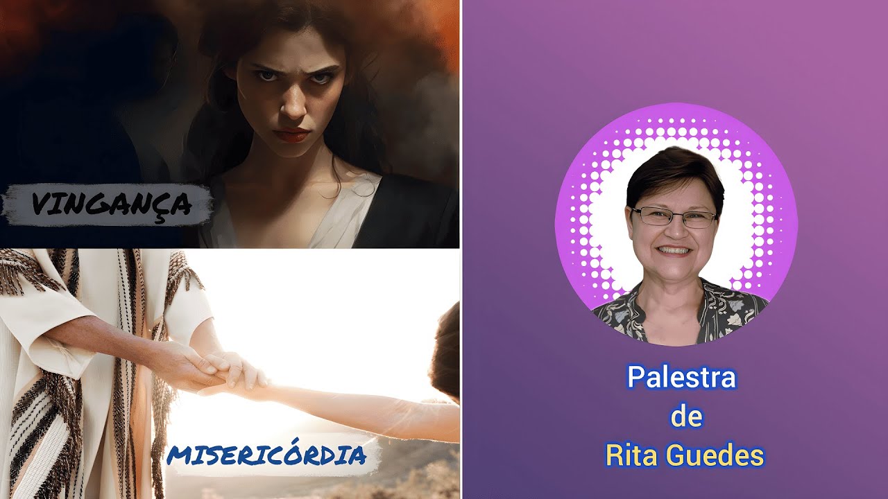 Vingança e Misericórdia    (Palestrante - Rita Guedes)