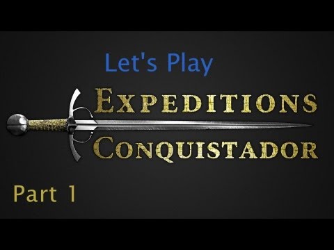 Let's Play Expeditions: Conquistador Part 1: Party Creation