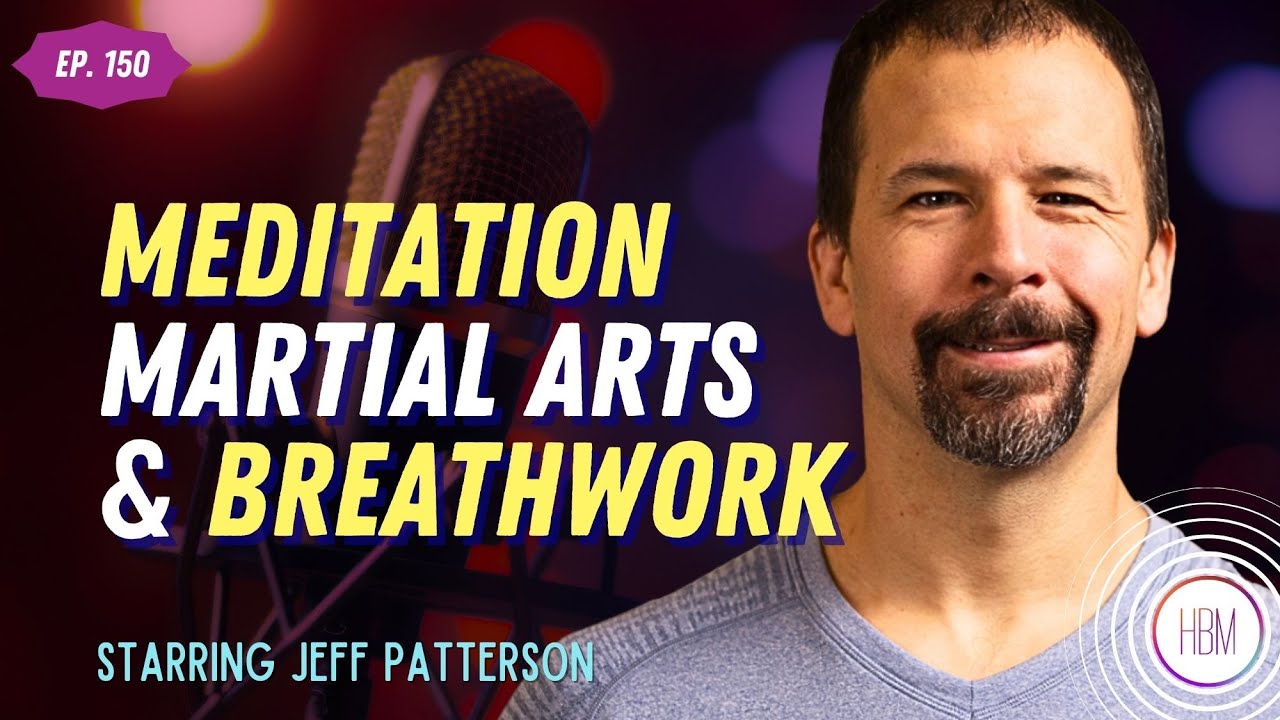 Meditation, Martial Arts & Breathwork with Jeff Patterson