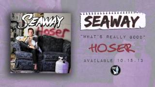 Seaway - What's Really Good