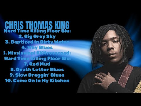 Chris Thomas King-The ultimate hits compilation-All-Time Favorite Tracks Mix-Advocated