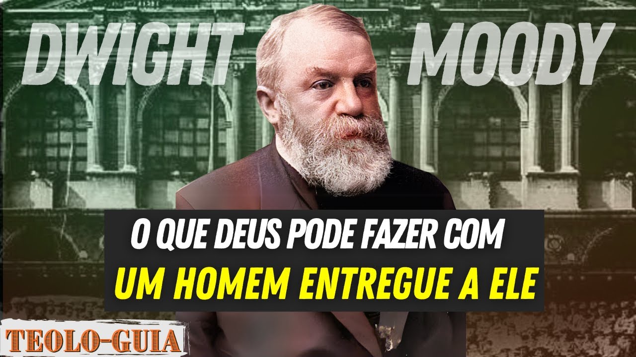 D. L. Moody: O Que Deus Pode Fazer com Um Homem Entregue a Ele