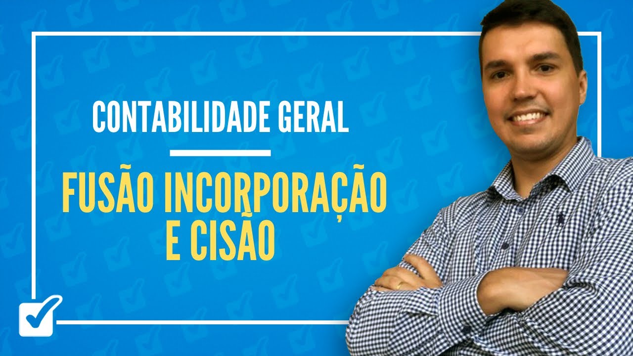 16.07. Aula de Combinação de negócios, fusão, incorporação e cisão (Contabilidade Geral)