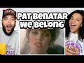 THIS WAS DIFFERENT!..| FIRST TIME HEARING Pat Benatar - We Belong REACTION