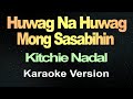 Huwag Na Huwag Mong Sasabihin (Karaoke)