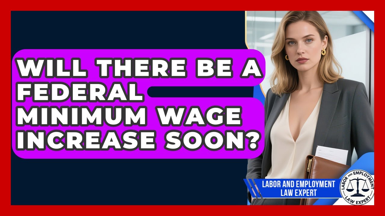 Will There Be a Federal Minimum Wage Increase Soon? | Labor and Employment Law Expert News