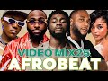 AFROBEAT 2025 VIDEO MIX NEW AFROBEAT MIX NAIJA AFROBEAT MIXTAPE DAVIDO BURNA BOY REMA