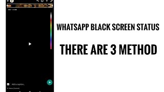 Whatsapp Black screen status  3 different Method y