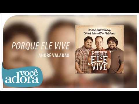 André Valadão & César Menotti e Fabiano - Porque Ele Vive [Áudio Oficial]