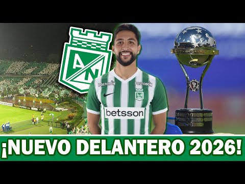 ✅BOMBAZO ¡El verde se refuerza! Atletico Nacional busca nuevo delantero