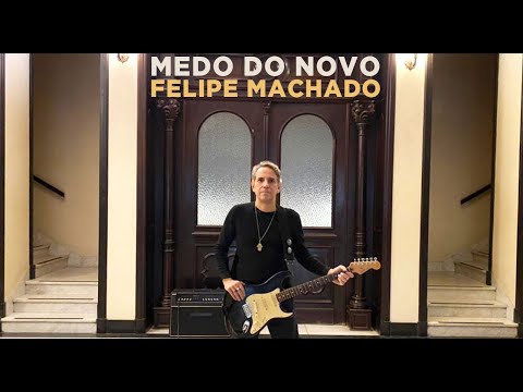 Medo do Novo  |  Felipe Machado