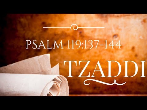 Psalm 119: Tzaddi (18-22)