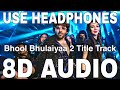 Bhool Bhulaiyaa 2 Title Track (8D Audio) || Neeraj Shridhar || Kartik Aaryan, Kiara Advani, Tabu