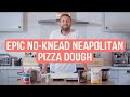 Epic No-Knead Neapolitan Pizza Dough
